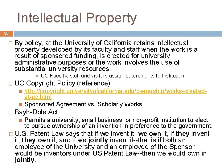 Intellectual Property 30 � By policy, at the University of California retains intellectual property