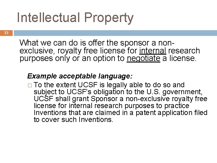 Intellectual Property 33 What we can do is offer the sponsor a nonexclusive, royalty
