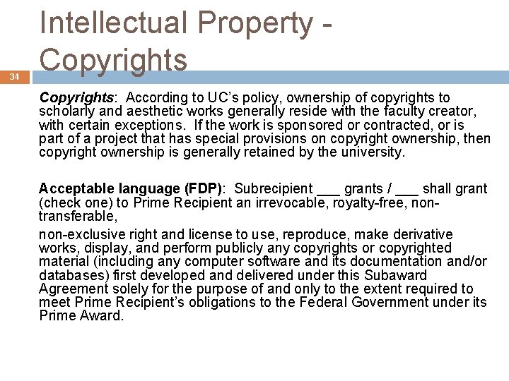 34 Intellectual Property - Copyrights: According to UC’s policy, ownership of copyrights to scholarly