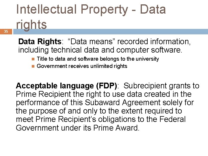 35 Intellectual Property - Data rights Data Rights: “Data means” recorded information, including technical