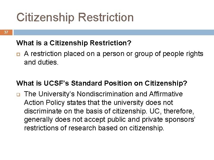 Citizenship Restriction 37 What is a Citizenship Restriction? A restriction placed on a person