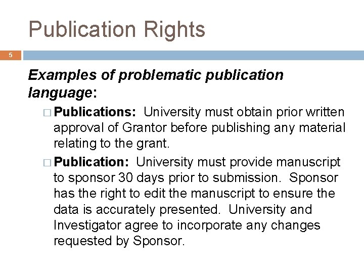 Publication Rights 5 Examples of problematic publication language: � Publications: University must obtain prior