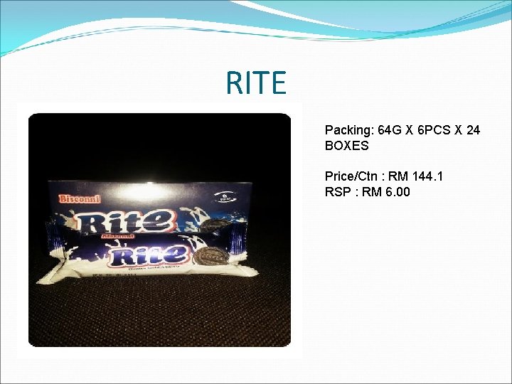 RITE Packing: 64 G X 6 PCS X 24 BOXES Price/Ctn : RM 144. RITE Packing: 64 G X 6 PCS X 24 BOXES Price/Ctn : RM 144.