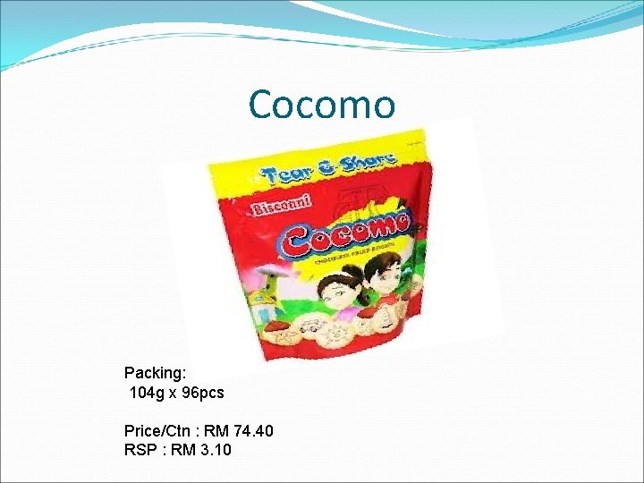 Cocomo Packing: 104 g x 96 pcs Price/Ctn : RM 74. 40 RSP : Cocomo Packing: 104 g x 96 pcs Price/Ctn : RM 74. 40 RSP :