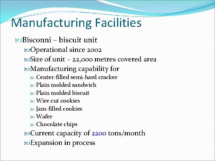 Manufacturing Facilities Bisconni – biscuit unit Operational since 2002 Size of unit – 22, Manufacturing Facilities Bisconni – biscuit unit Operational since 2002 Size of unit – 22,