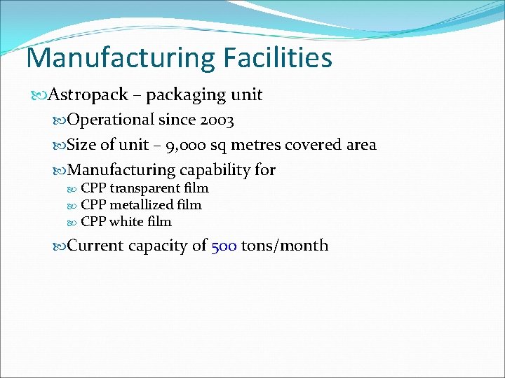 Manufacturing Facilities Astropack – packaging unit Operational since 2003 Size of unit – 9, Manufacturing Facilities Astropack – packaging unit Operational since 2003 Size of unit – 9,