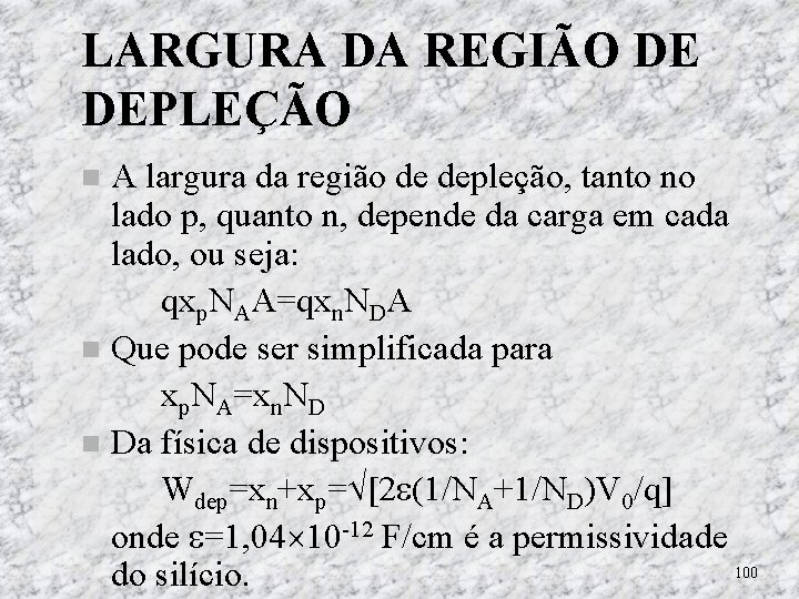 LARGURA DA REGIÃO DE DEPLEÇÃO A largura da região de depleção, tanto no lado LARGURA DA REGIÃO DE DEPLEÇÃO A largura da região de depleção, tanto no lado