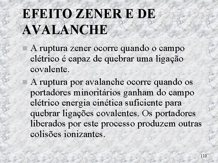 EFEITO ZENER E DE AVALANCHE A ruptura zener ocorre quando o campo elétrico é EFEITO ZENER E DE AVALANCHE A ruptura zener ocorre quando o campo elétrico é