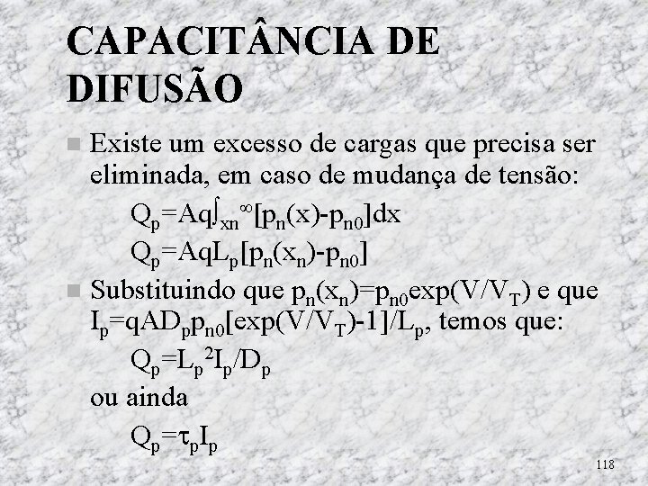 CAPACIT NCIA DE DIFUSÃO Existe um excesso de cargas que precisa ser eliminada, em CAPACIT NCIA DE DIFUSÃO Existe um excesso de cargas que precisa ser eliminada, em