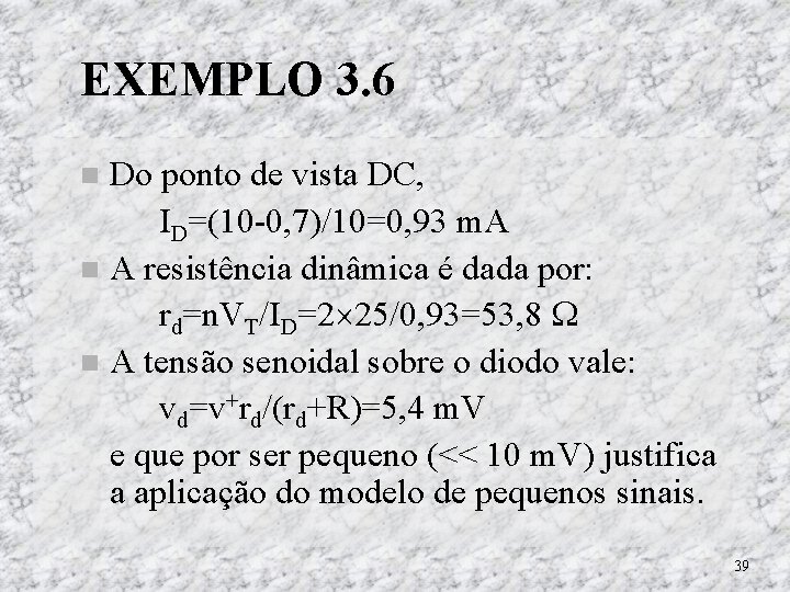 EXEMPLO 3. 6 Do ponto de vista DC, ID=(10 -0, 7)/10=0, 93 m. A EXEMPLO 3. 6 Do ponto de vista DC, ID=(10 -0, 7)/10=0, 93 m. A