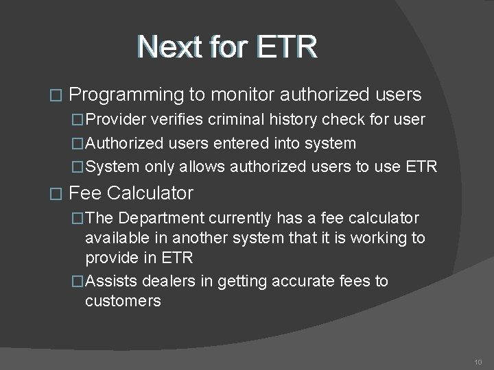 Next for ETR � Programming to monitor authorized users �Provider verifies criminal history check Next for ETR � Programming to monitor authorized users �Provider verifies criminal history check