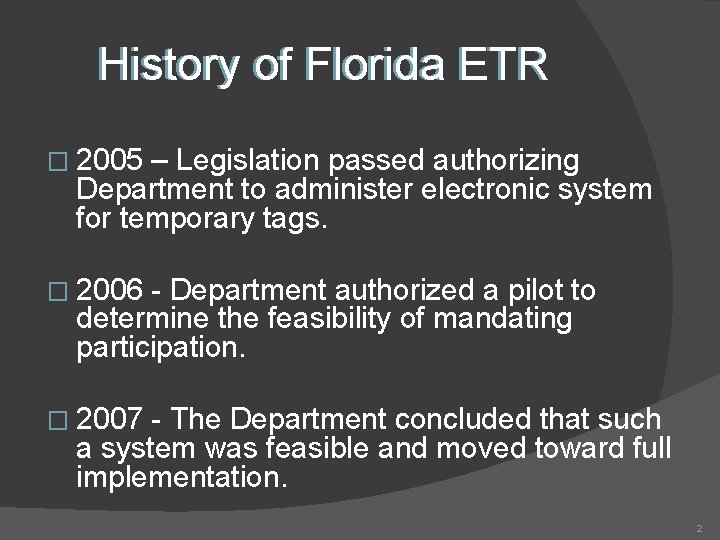 History of Florida ETR � 2005 – Legislation passed authorizing Department to administer electronic History of Florida ETR � 2005 – Legislation passed authorizing Department to administer electronic