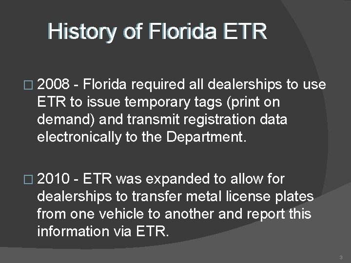 History of Florida ETR � 2008 - Florida required all dealerships to use ETR History of Florida ETR � 2008 - Florida required all dealerships to use ETR