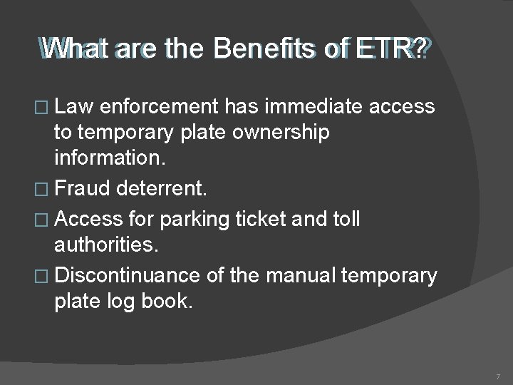What are the Benefits of ETR? What ETR? � Law enforcement has immediate access What are the Benefits of ETR? What ETR? � Law enforcement has immediate access