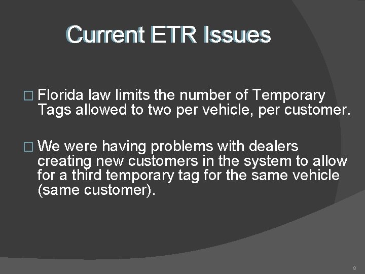 Current ETR Issues � Florida law limits the number of Temporary Tags allowed to Current ETR Issues � Florida law limits the number of Temporary Tags allowed to