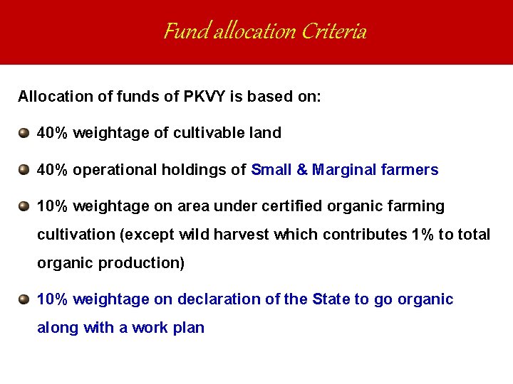 Fund allocation Criteria Allocation of funds of PKVY is based on: 40% weightage of