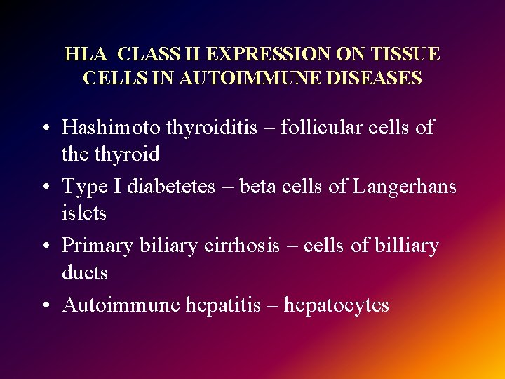 HLA CLASS II EXPRESSION ON TISSUE CELLS IN AUTOIMMUNE DISEASES • Hashimoto thyroiditis –