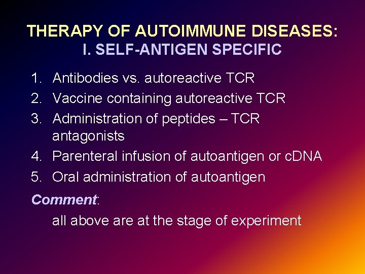 THERAPY OF AUTOIMMUNE DISEASES: I. SELF-ANTIGEN SPECIFIC 1. Antibodies vs. autoreactive TCR 2. Vaccine