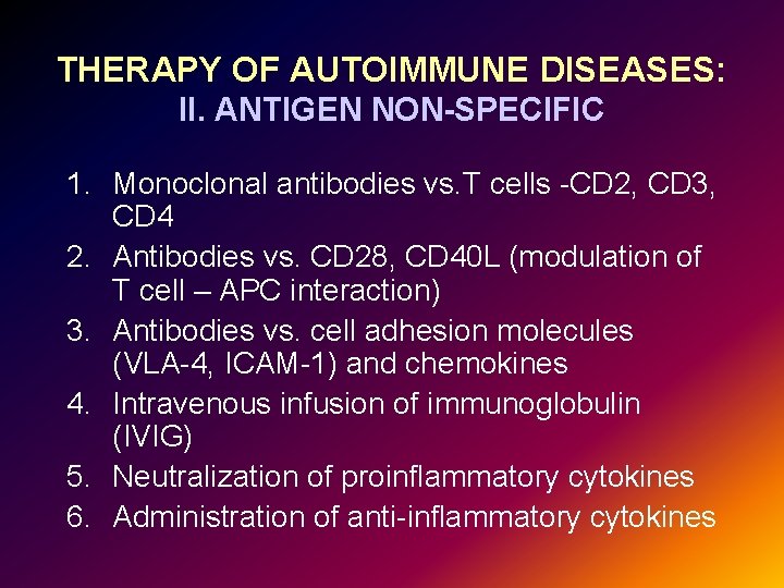 THERAPY OF AUTOIMMUNE DISEASES: II. ANTIGEN NON-SPECIFIC 1. Monoclonal antibodies vs. T cells -CD