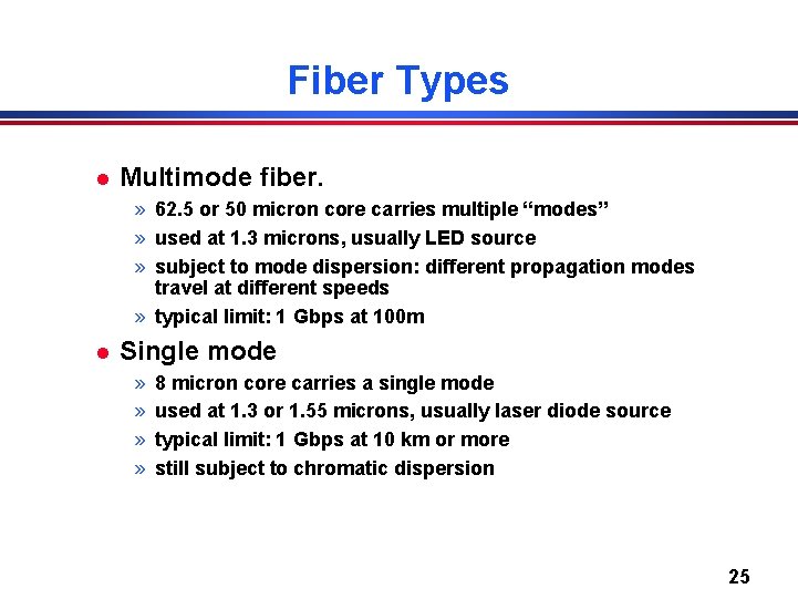 Fiber Types l Multimode fiber. » 62. 5 or 50 micron core carries multiple