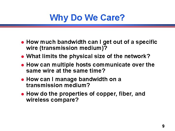 Why Do We Care? l l l How much bandwidth can I get out