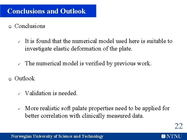Conclusions and Outlook q Conclusions ü ü q It is found that the numerical