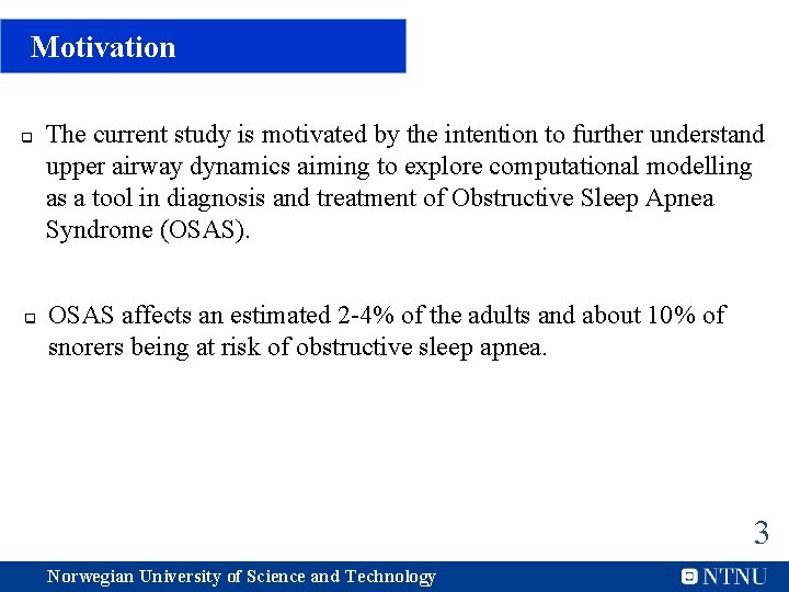 Motivation q q The current study is motivated by the intention to further understand
