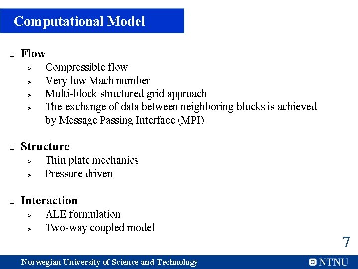 Computational Model q Flow Ø Ø q Structure Ø Ø q Compressible flow Very