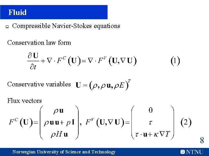 Fluid q Compressible Navier-Stokes equations Conservation law form Conservative variables Flux vectors 8 Norwegian