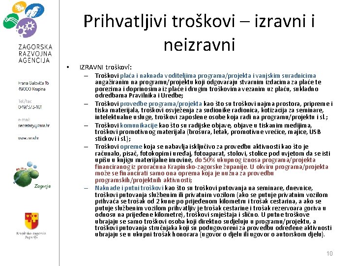 Prihvatljivi troškovi – izravni i neizravni • IZRAVNI troškovi: – Troškovi plaća i naknada