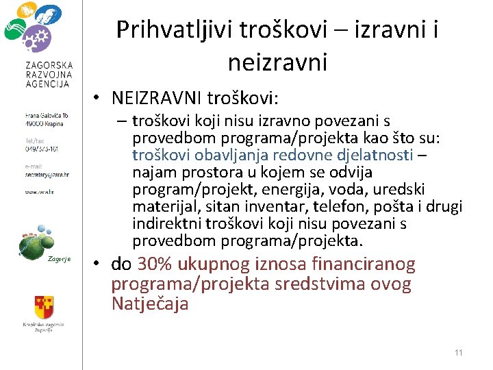 Prihvatljivi troškovi – izravni i neizravni • NEIZRAVNI troškovi: – troškovi koji nisu izravno