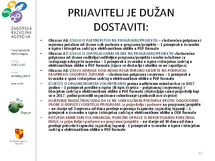 PRIJAVITELJ JE DUŽAN DOSTAVITI: • • • Zagorje • Obrazac A 6: IZJAVA O