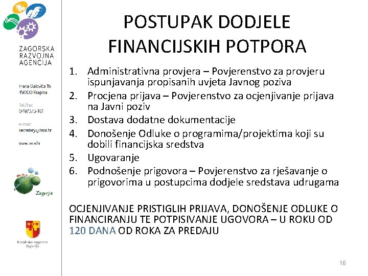 POSTUPAK DODJELE FINANCIJSKIH POTPORA 1. Administrativna provjera – Povjerenstvo za provjeru ispunjavanja propisanih uvjeta