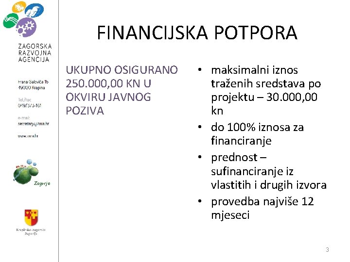 FINANCIJSKA POTPORA UKUPNO OSIGURANO 250. 000, 00 KN U OKVIRU JAVNOG POZIVA Zagorje •