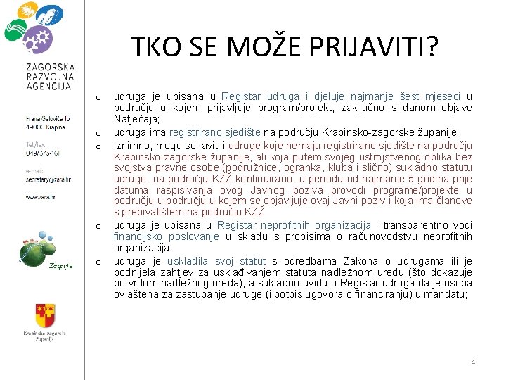 TKO SE MOŽE PRIJAVITI? o o Zagorje o udruga je upisana u Registar udruga