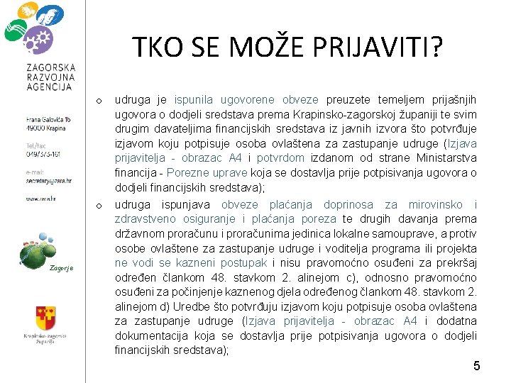 TKO SE MOŽE PRIJAVITI? Zagorje o udruga je ispunila ugovorene obveze preuzete temeljem prijašnjih