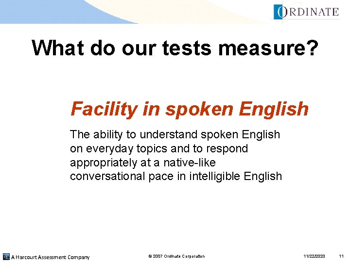 What do our tests measure? Facility in spoken English The ability to understand spoken What do our tests measure? Facility in spoken English The ability to understand spoken