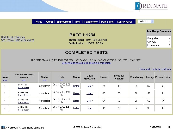 A Harcourt Assessment Company © 2007 Ordinate Corporation 11/22/2020 18 A Harcourt Assessment Company © 2007 Ordinate Corporation 11/22/2020 18