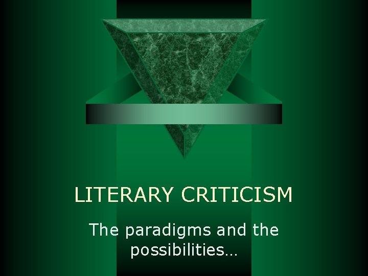 LITERARY CRITICISM The paradigms and the possibilities… 