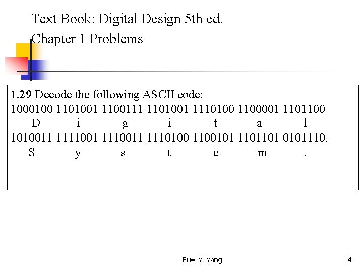 Text Book: Digital Design 5 th ed. Chapter 1 Problems 1. 29 Decode the
