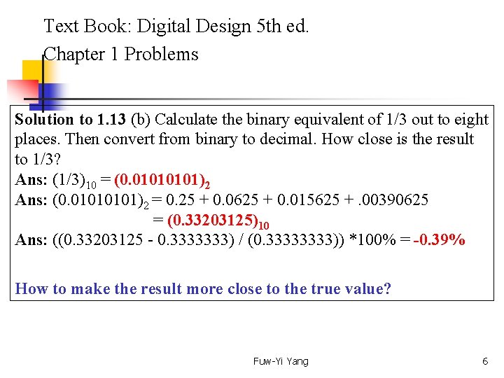 Text Book: Digital Design 5 th ed. Chapter 1 Problems Solution to 1. 13