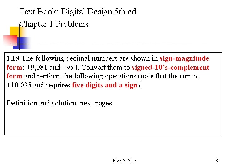 Text Book: Digital Design 5 th ed. Chapter 1 Problems 1. 19 The following