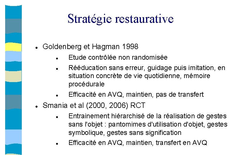  Stratégie restaurative Goldenberg et Hagman 1998 Etude contrôlée non randomisée Rééducation sans erreur,