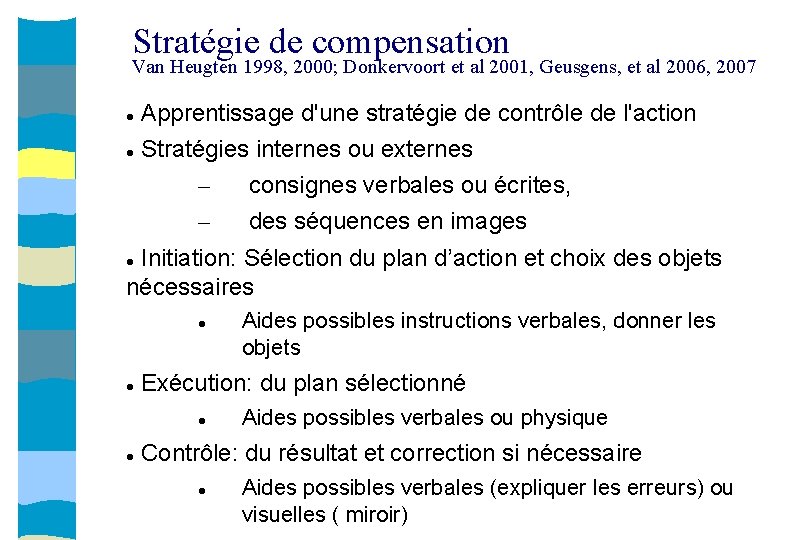 Stratégie de compensation Van Heugten 1998, 2000; Donkervoort et al 2001, Geusgens, et al
