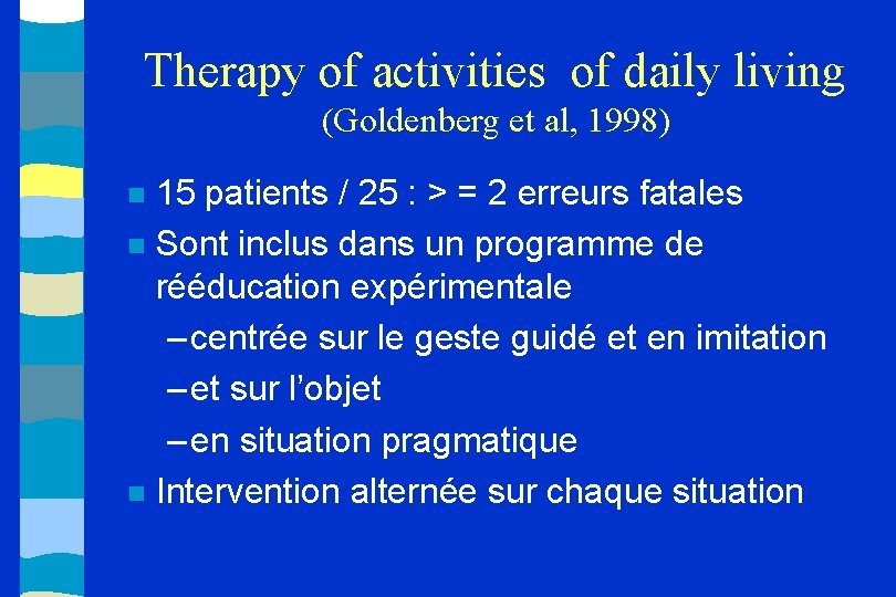 Therapy of activities of daily living (Goldenberg et al, 1998) 15 patients / 25