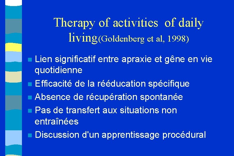 Therapy of activities of daily living(Goldenberg et al, 1998) Lien significatif entre apraxie et