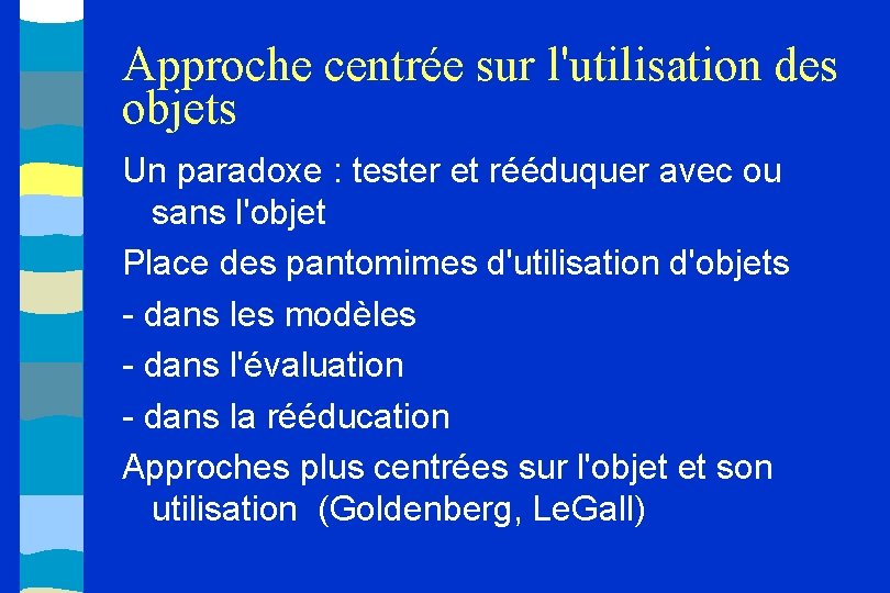 Approche centrée sur l'utilisation des objets Un paradoxe : tester et rééduquer avec ou