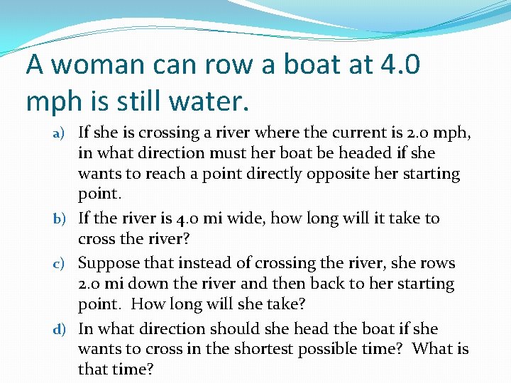 A woman can row a boat at 4. 0 mph is still water. a)