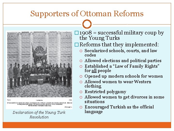 Supporters of Ottoman Reforms � 1908 = successful military coup by the Young Turks