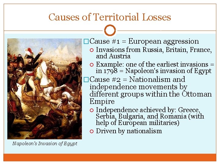 Causes of Territorial Losses �Cause #1 = European aggression Invasions from Russia, Britain, France,